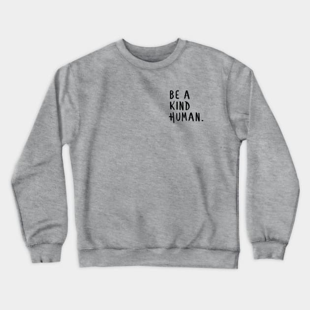 Be a Kind Human,Be a nice human too, positive Crewneck Sweatshirt by The Street